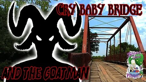 Crybaby Bridge and The Goatman!