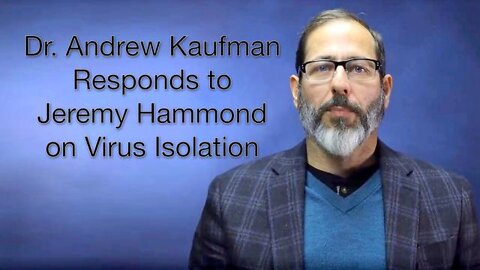 Virus Isolation...Is it Real? - Dr. Andrew Kaufman Responds to Jeremy Hammond
