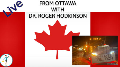LIVE from Ottawa - Dr. Roger Hodkinson on the frontlines with the Truckers!