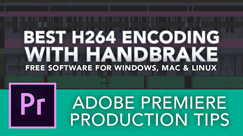 Adobe Premiere Production Tips - x264 Export with Handbrake