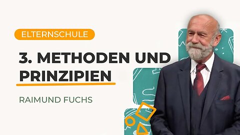 03. Methoden und Prinzipien # Elternschule # Raimund Fuchs