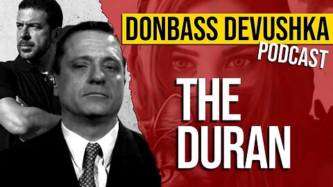 Donbass Devushka Podcast - The Duran (29.01.2023)