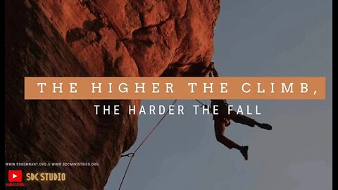 The Higher the Climb, the Harder the Fall