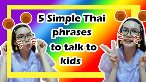 5 Simple Thai Phrases To Talk To Kids