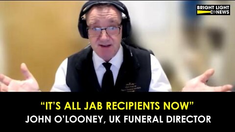 [TRAILER] "IT'S ALL JAB RECIPIENTS NOW" - JOHN O'LOONEY, UK FUNERAL DIRECTOR