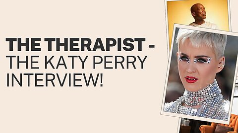 The Therapist - The Katy Perry Interview | 203