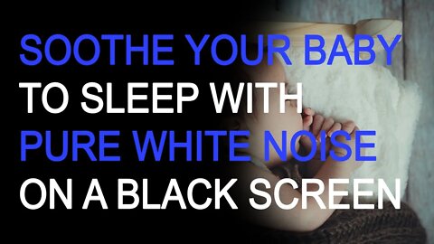 Soothe Your Crying Baby with Pure White Noise on a Black Screen