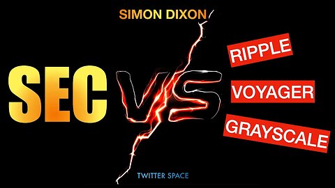 SEC Vs. Ripple, Voyager & Grayscale Twitter Space Featuring Simon Dixon & other guests.