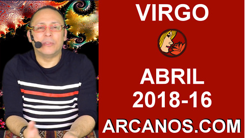 VIRGO ABRIL 2018-16-15 al 21 Abr 2018-Amor Solteros Parejas Dinero Trabajo-ARCANOS.COM