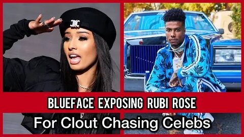 Blueface exposing Rubi Rose for Clout Chasing Celebrities