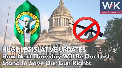 HUGE LEGISLATIVE UPDATES: How Next Thursday Will Be Our Last Stand to Save Our Gun Rights
