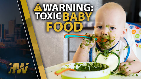 WARNING: TOXIC BABY FOOD