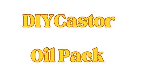 DIY CASTOR OIL PACK!