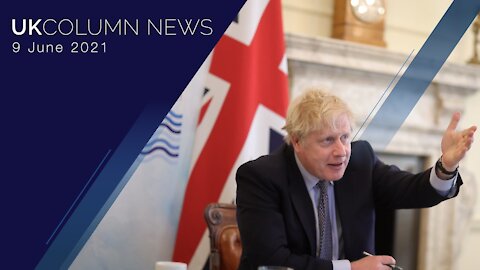 UK Column News - 9th June 2021