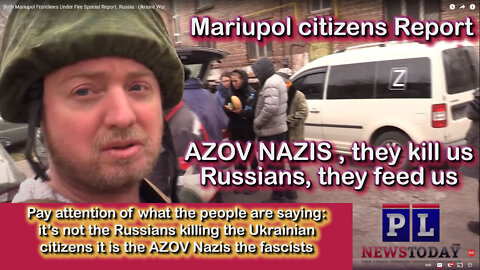 2022 APR 04 Mariupol citizens RPT AZOV NAZIS snipers killing civilians not Russians, they feed us