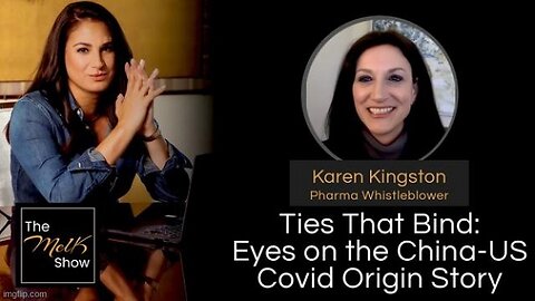 Mel K & Karen Kingston: Ties That Bind: Eyes on the China-US COVID Origin Story (Video)