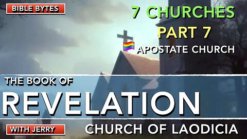 REVELATION 3:14-22 | PART 7 - THE SEVEN CHURCHES | CHURCH AT LAODICIA | BIBLE BYTES WITH JERRY |