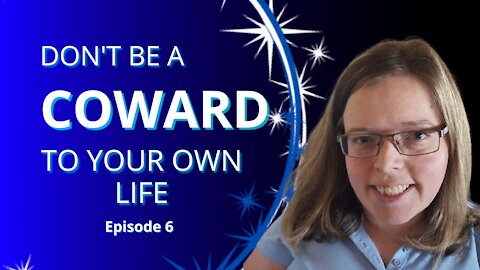 Episode 6 "Don’t Be a Coward to Your Own Life" - An Interview with Callie Goode