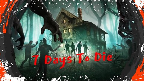 Half-Baked Survival In 7 DAYS TO DIE!!! Come Hang Out While I Try To Survive!