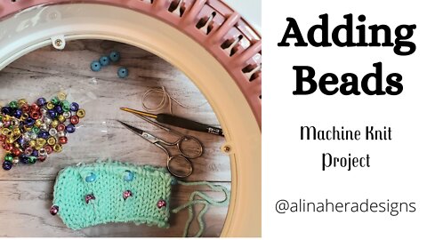 Knitting Machine | Adding beads to any project on Addi or Sentro circular knitting machine.