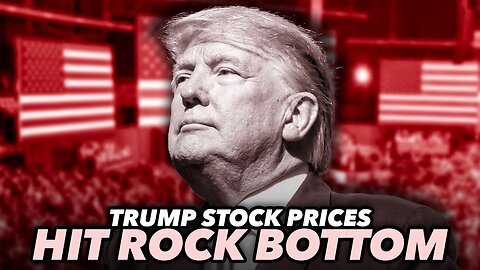 Investors Left Confused And Scared As Trump's Stock Prices Hit Rock Bottom