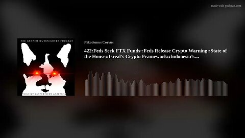 422:Feds Seek FTX Funds::Feds Release Crypto Warning::State of the House::Isreal’s Crypto Framew(..)