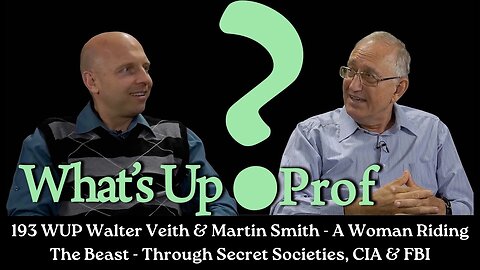 193 WUP Walter Veith & Martin Smith - A Woman Riding The Beast - Through Secret Societies, CIA & FBI