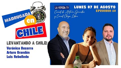 MADRUGADA EN CHILE / LUNES 7 DE AGOSTO DE 2023 EP 40