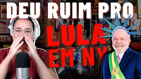Xiiiii deu ruim pro Lula em NY