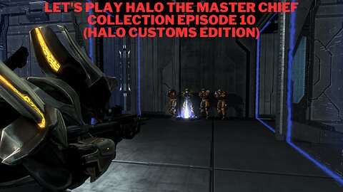 Let's play Halo The Master Chief Collection Episode 10 (Halo Custom Edition)