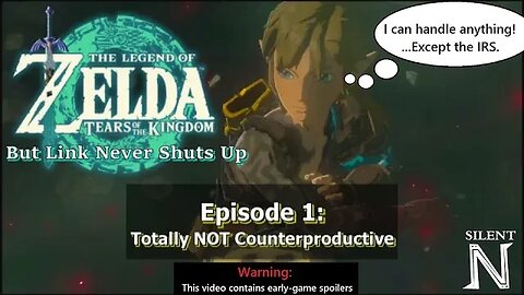 Tears of the Kingdom...But Link Never Shuts Up - Ep.1: "Totally NOT Counterproductive"