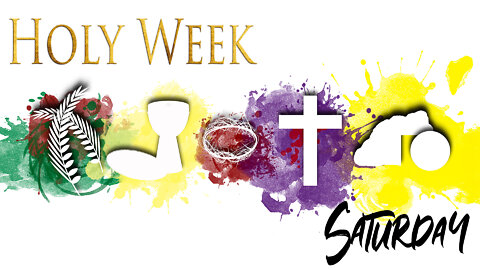 The Holy Week - Saturday Scriptures