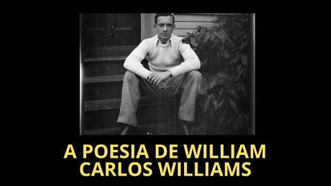 A POESIA DE WILLIAM CARLOS WILLIAMS
