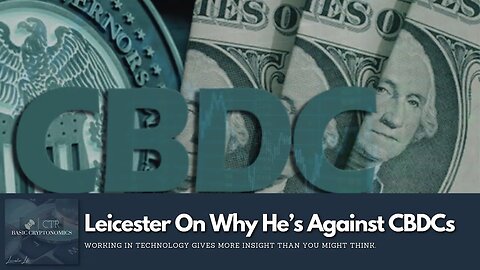 Leicester On Why He's Against #CBDC (Central Bank Digital Currency)