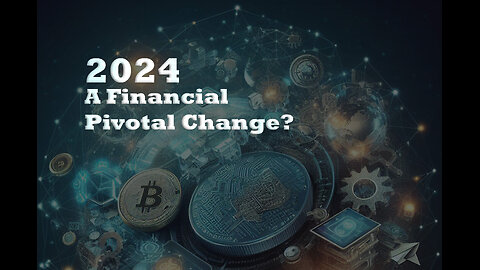 2024 A Financial Pivotal Change?