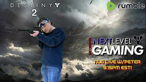 NLG Live w/ Peter: Destiny 2 w/ BacFromTheDead