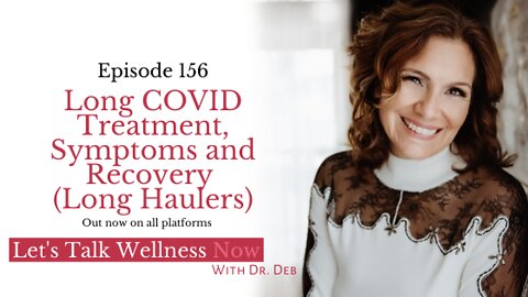 Episode 156: Long COVID Treatment, Symptoms and Recovery (Long Haulers)