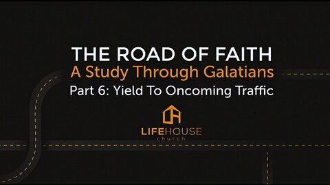 LifeHouse 061922 – Andy Alexander – The Road Of Faith Series (PT6) -Yield To Oncoming Traffic