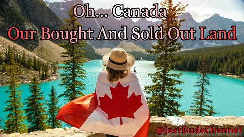 Oh Canada - Our Bought And Sold Out Land
