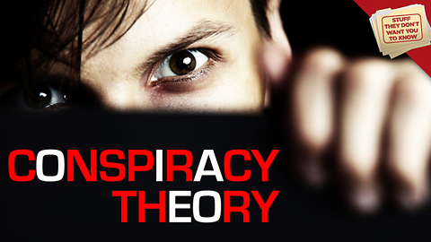 Stuff They Don't Want You to Know: What is a conspiracy theory?