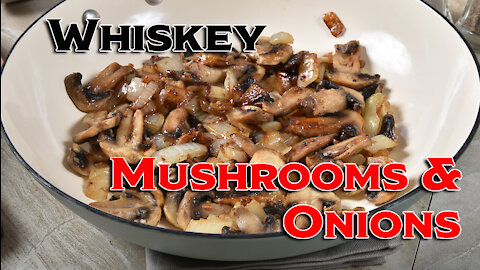 How to make whiskey mushrooms & onions for your steak