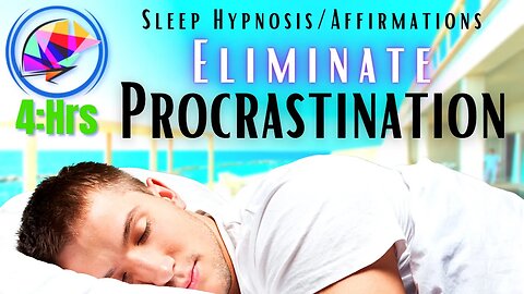 Stop Procrastinating NOW - Sleep Hypnosis + Affirmations (4hrs)