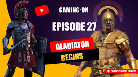 Gaming-On Episode 27 (Gladiator Begins)