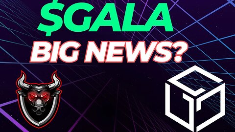 Big News For Gala Games?