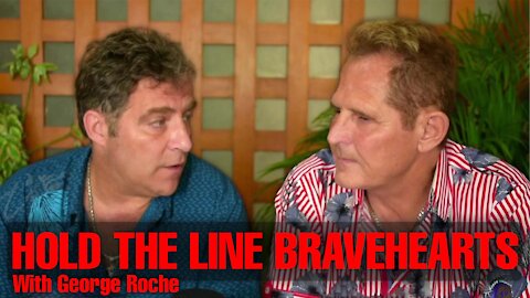 Hold The Line And Seek The Truth BraveHearts With George Roche