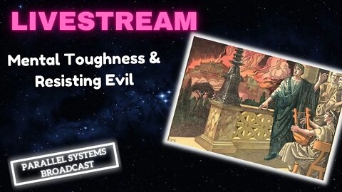 Livestream: Mental Toughness & Resisting Evil