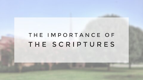 6.28.20 Sunday Sermon - THE IMPORTANCE OF THE SCRIPTURES