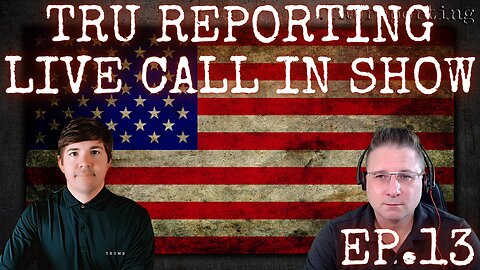 TRU REPORTING LIVE CALL IN SHOW! ep.13