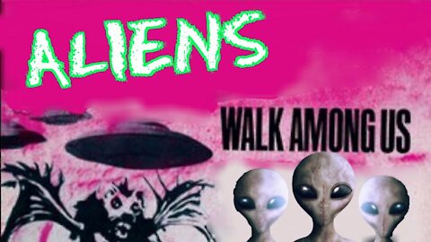 Aliens Walk Among US