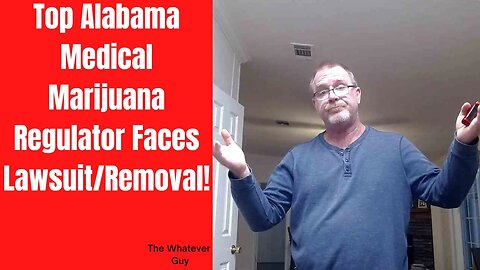 Top Alabama Medical Marijuana Regulator Faces Lawsuit/Removal!